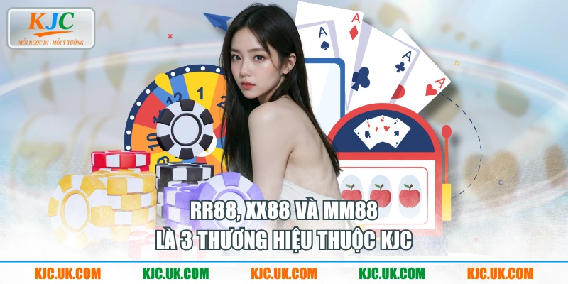 RR88, XX88 và MM88 là 3 thương hiệu thuộc KJC